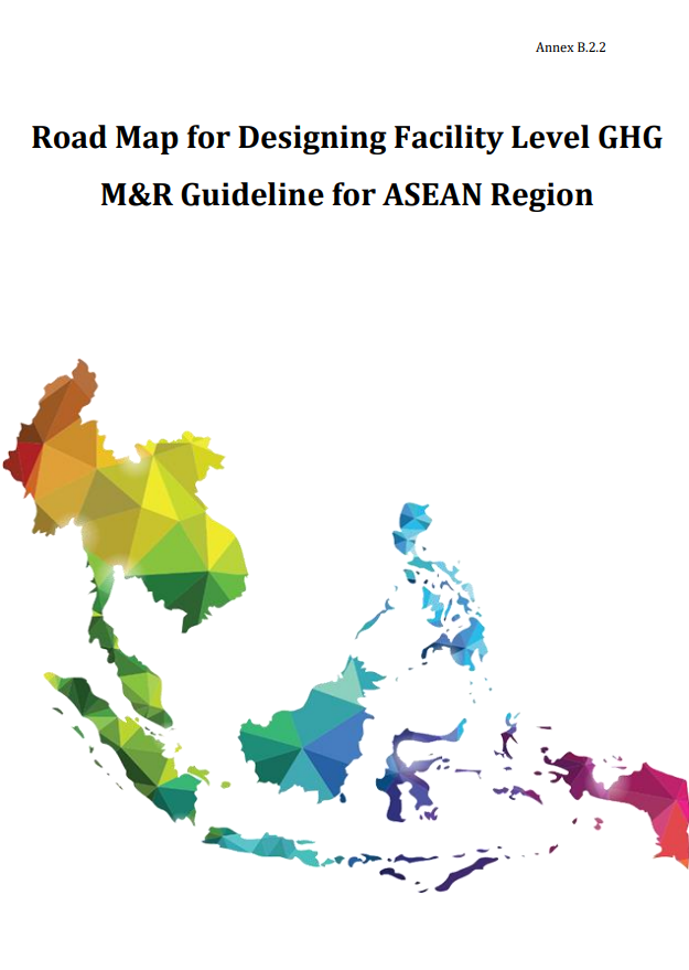 Road Map for Designing Facility Level GHG  M&R Guideline for ASEAN Region