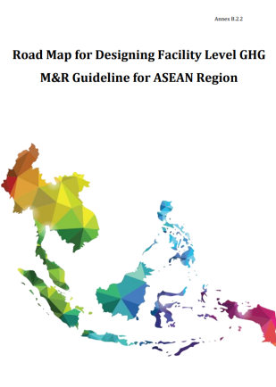 Road Map for Designing Facility Level GHG M&R Guideline for ASEAN Region